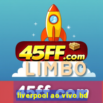 liverpool ao vivo hd